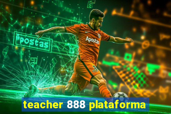 teacher 888 plataforma